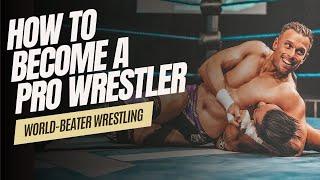 How to Become a Pro Wrestler in 2024  WORLD-BEATER WRESTLING