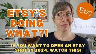 BIG NEWS if you want to open an Etsy shop in 2024 - Dont miss this