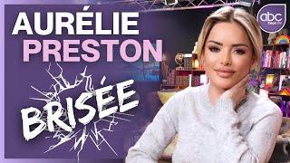 Aurélie PRESTON - BRISÉE Télé Réalité  Drogue  harcèlement... Son combat de vie