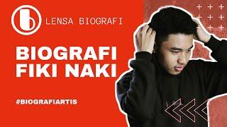 BIOGRAFI FIKI NAKI #BIOGRAFIARTIS