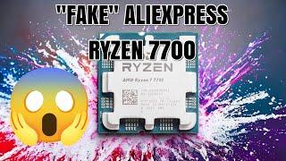 FAKE £130 ALIEXPRESS Ryzen 7700 CPU 