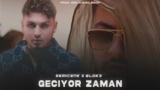 Semicenk X Blok3 - Geçiyor Zaman  Prod. Melih Kızılboğa 