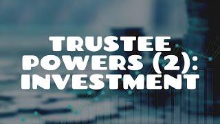 Trustee Powers 2  What Can Trustees Invest In?  Equity & Trusts