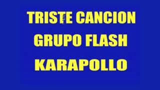 Triste Canción Grupo Flash Karaoke