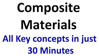 Lecture # 40-41  Composite Materials  All Key concepts in just 30 Minutes