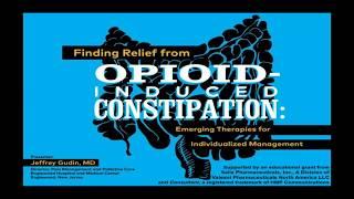 Finding Relief from Opioid-Induced Constipation Emerging Therapies for Individualized Management