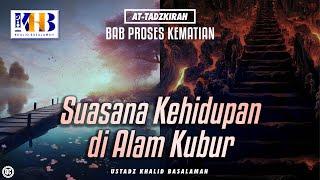 At-Tadzkirah #15 – Bab Proses Kematian Suasana Kehidupan di Alam Kubur – Khalid Basalamah