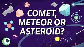 COMET METEOR OR ASTEROID - The REAL difference.