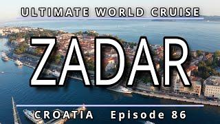Exploring ZADAR Croatia Ep. 86 Ultimate World Cruise Discover the Old Town and Unique Sea Organ