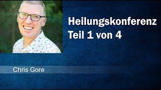 Heilungskonferenz mit Chris Gore Teil 14 GCB 27.04.2024