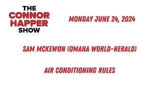 The Connor Happer Show  6-24-24  Air Conditioning Rules