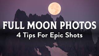 How to Photograph the Full Moon 4 Tips for Epic Shots