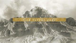 God versus gods  Exodus  09-29-2024