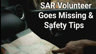 SAR Volunteer Goes Missing & Various Safety Tips