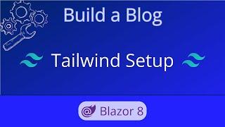 Add Tailwind CSS to Blazor  Build a Blog - Ep 01