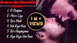 BROKEN BUT BEAUTIFUL  Jukebox  Sidharth Shukla  Sonia Rathee  Romantic Songs  Guru Geet Tracks