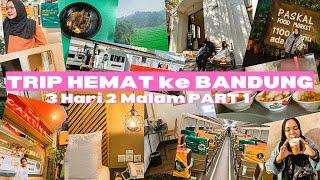 Trip Hemat ke Bandung PART 1  3 Hari 2 Malam