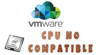 Como instalar VMWARE 7 en cpus NO compatibles