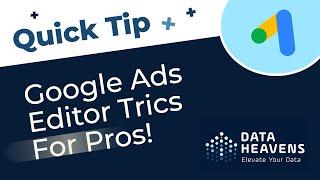 Google Ads Editor 11 Tricks To Work Faster in 2024