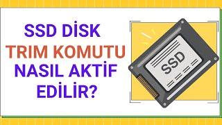 SSD DİSK TRIM KOMUTU NEDİR? TRIM NASIL AKTİF EDİLİR?