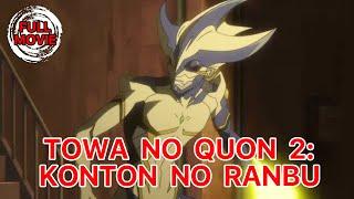 Towa no Quon 2 Konton no Ranbu  Japanese Full Movie  Animation Action Fantasy