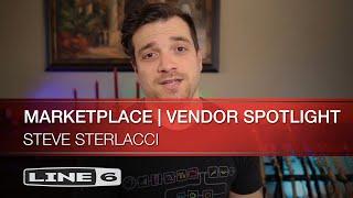 Line 6 Marketplace  Vendor Spotlight  Steve Sterlacci