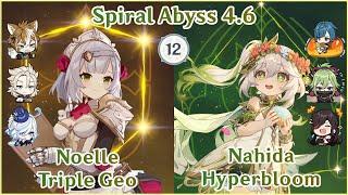 【GI】Noelle Triple Geo x Nahida Hyperbloom - Spiral Abyss 4.6 Floor 12  Full Star Clear Showcase