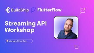 Streaming API Workshop with BuildShip x FlutterFlow