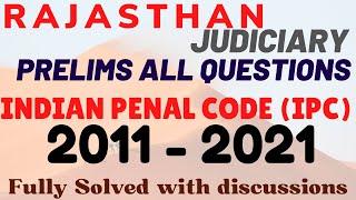 RJS - IPC -2011-2021 ALL QUESTIONS OF INDIAN PENAL CODE-Rajasthan Judicial Services -FULLY DISCUSSED