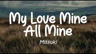 Mitsuki - My Love Mine All Mine Lirik