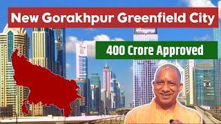 New Gorakhpur City Upcoming Greenfield city Biggest Update govt allocated 400 Crore