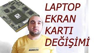 LAPTOP EKRAN KARTI DEĞİŞİMİ NASIL YAPILIR