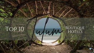 TOP 10 Boutique Hotels In Tulum Mexico 2022