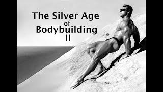 The Silver Age of Bodybuilders Part II