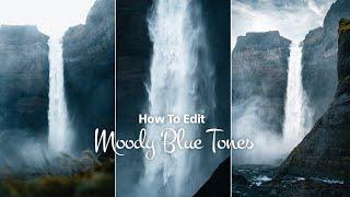 How I Edit Moody Blue Tones in Lightroom — complete workflow tutorial