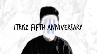 iTris2s Five Year Anniversary Special  My YouTube Story