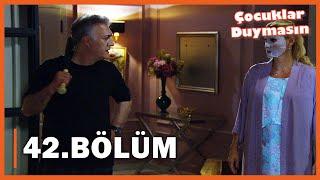 Çocuklar Duymasın - 42. Bölüm - FULL BÖLÜM