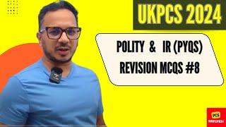 UKPCS Revision Polity & IR PYQs Revision MCQs #8