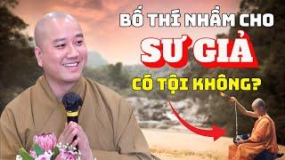 Bố Thí Nhầm Cho Sư Giả Có Mang Tội Hay Không? Ai Biết Điều Này PHƯỚC RẤT LỚN  Thích Pháp Hoà