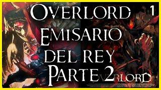 OVERLORD EMISARIO DEL REY Parte 2 - El emisario de AINZ