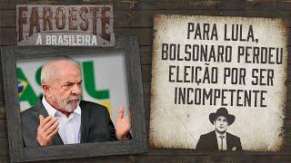 SEGUNDO LULA UM PRESIDENTE SÓ PERDE UMA ELEIÇÃO SE FOR INCOMPETENTE