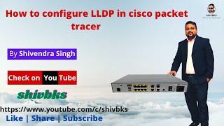 LLPD  Link Layer Discovery Protocol  Configure LLDP Using Cisco Packet Tracer  Hindi
