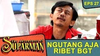 Lilis Peka BGT Kalo Kang Parman Mau Ngutang - The Adventure Of Suparman Eps 27