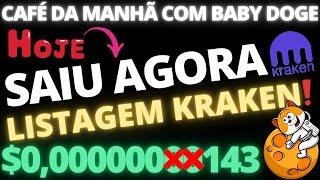 BABY DOGE MADRUGADA NO BRASIL POSTADO AGORA LISTAGEM NA KRAKEN EU AVISEI 20.000%