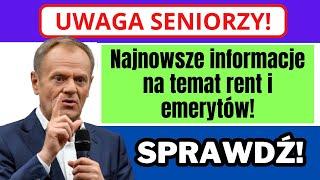 Ważne dla emerytów  Najnowsze informacje na temat rent i emerytur pojawiły się teraz