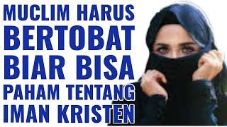  MUCLIM HARUS BERTOBAT BIAR BISA PAHAM TENTANG IMAN KRISTEN  IBU SOFIATUL AL HAYAT DKK