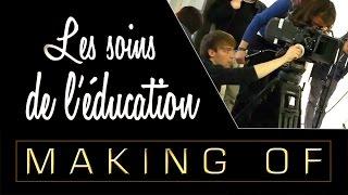 Les soins de léducation - Making of