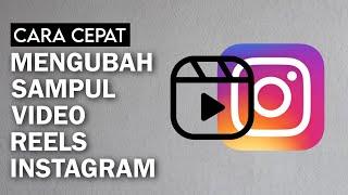 Cara Mengganti sampul Video Reels Instagram