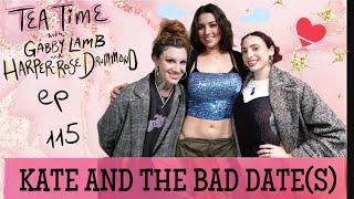 115. KATE AND THE BAD DATES  Tea Time with Gabby Lamb & Harper-Rose Drummond