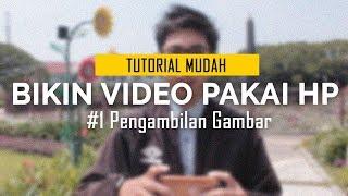 Pengambilan Gambar  Cara Bikin Video Pakai HP